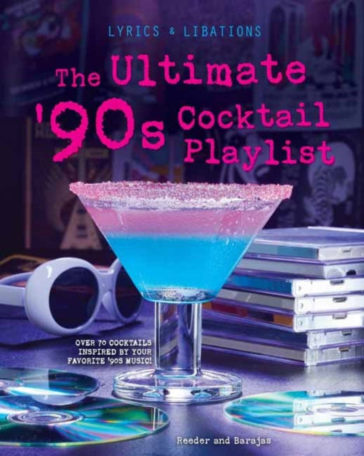 Front cover of The Ultimate '90s Cocktail Playlist by Henry Barajas, hardback