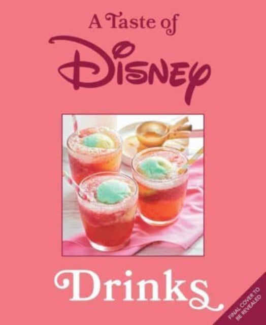 A Taste of Disney: Drinks : Sippable Recipes in a Pint-Size Book - Insight Editions