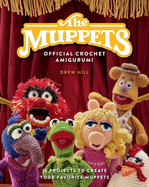 The Muppets Official Crochet Amigurumi : 16 Projects to Create Your Favorite Muppets - Drew Hill