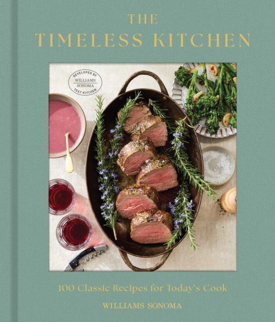 The Timeless Kitchen : 100 Classic Recipes - Williams-Sonoma