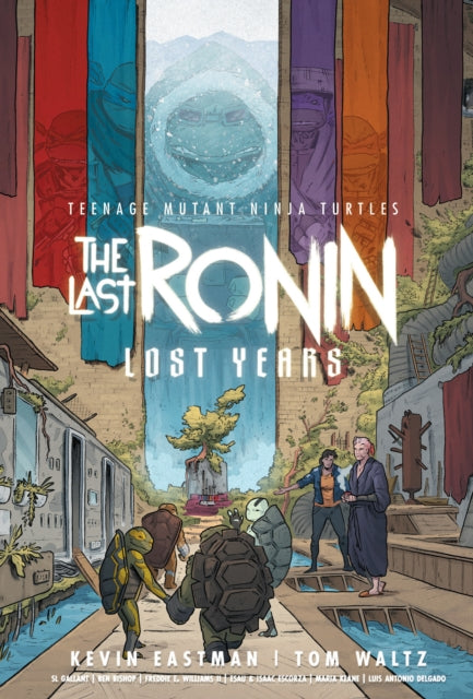 Teenage Mutant Ninja Turtles: The Last Ronin--Lost Years - Tom Waltz