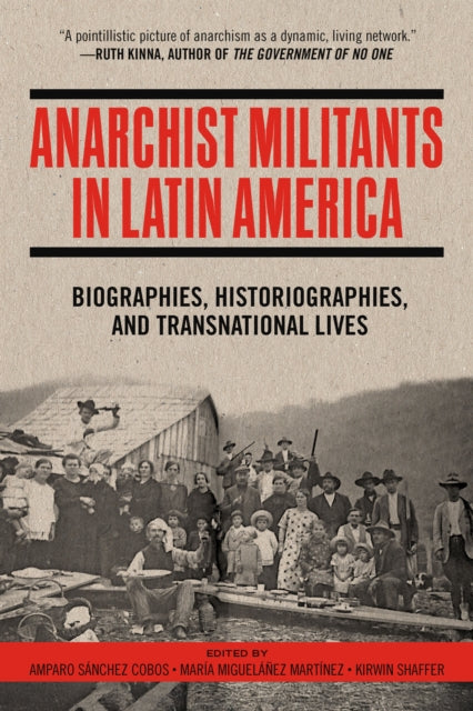 Anarchist Militants in Latin America : Biographies, Histories, and Transnational Lives - Maria Miguelanez Martinez