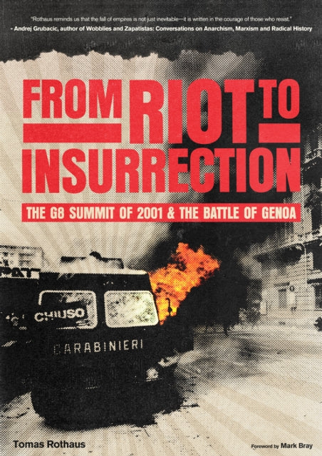 From Riot to Insurrection : The G8 Summit 2001 & The Battle of Genoa - Mark Bray