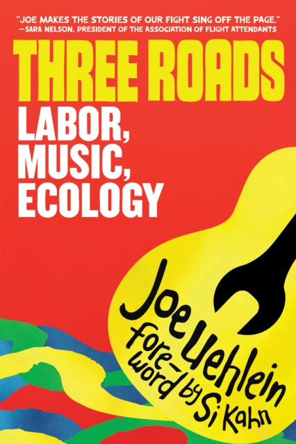 Three Roads : Labor, Music, Climate Activism - Joe Uehlein