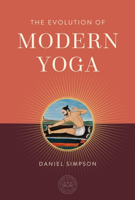 The Evolution of Modern Yoga - The Oxford Centre for Hindu Studies