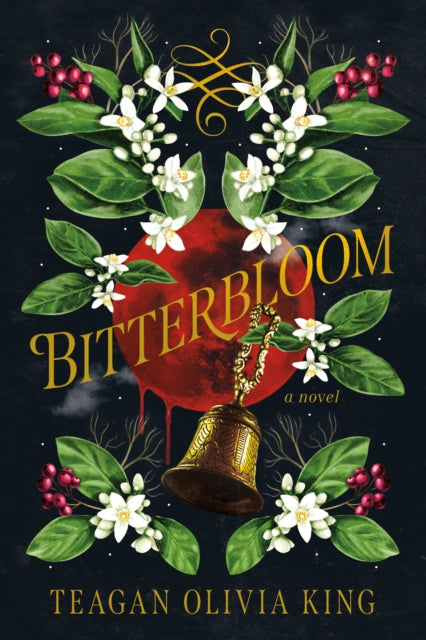 Bitterbloom - Teagan Olivia King