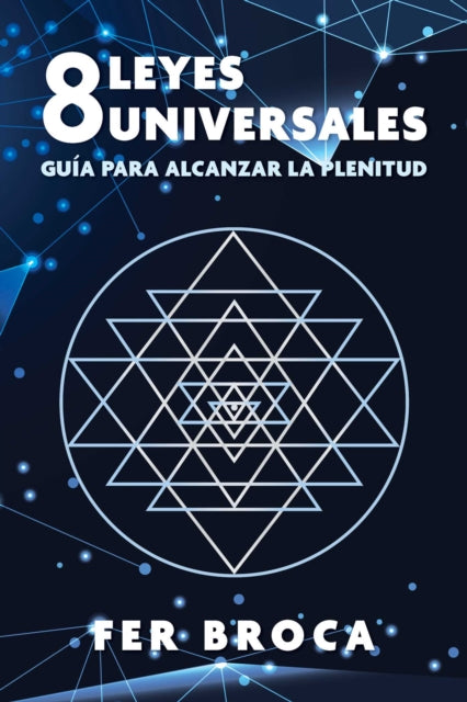 8 leyes universales : Guia para alcanzar la plenitud - Fer Broca