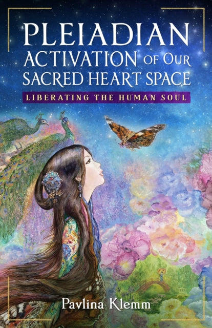 Pleiadian Activation of Our Sacred Heart Space : Liberating the Human Soul - Pavlina Klemm