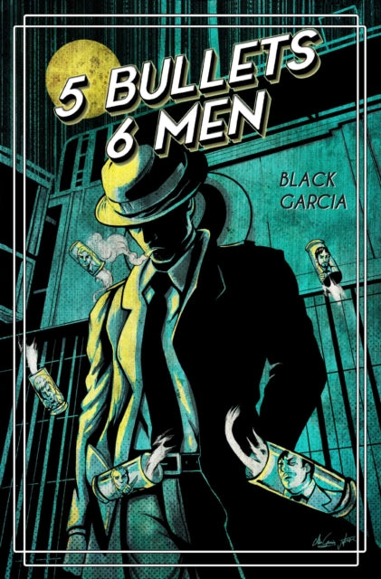 5 Bullets 6 Men - Alex Garcia