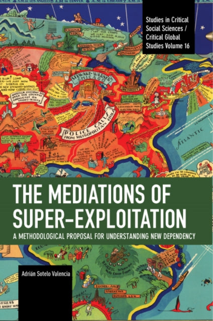 The Mediations of Super-exploitation : A Methodological Proposal for Understanding New Dependency - Adrin Sotelo Valencia