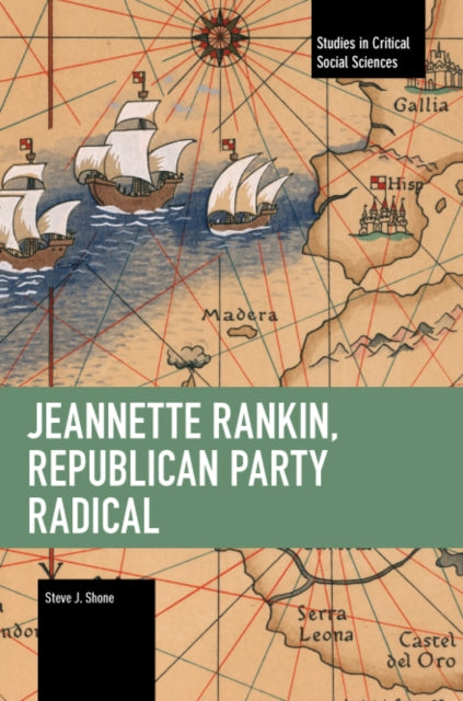 Jeannette Rankin, Republican Party Radical - Steve J. Shone