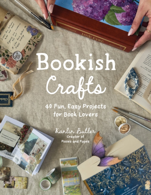 Bookish Crafts : 40 Fun, Easy Projects for Book Lovers - Kanlin Butler