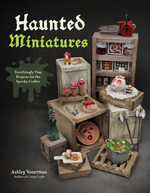 Front cover of Haunted Miniatures by Ashley Voortman, paperback