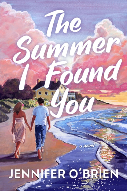 The Summer I Found You : A Novel - Jennifer O'Brien