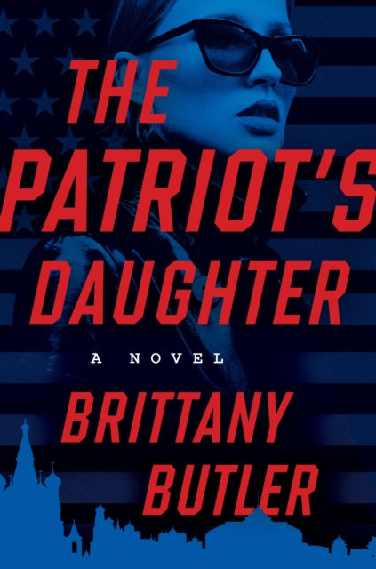 The Patriot's Daughter : A Novel - Brittany Butler