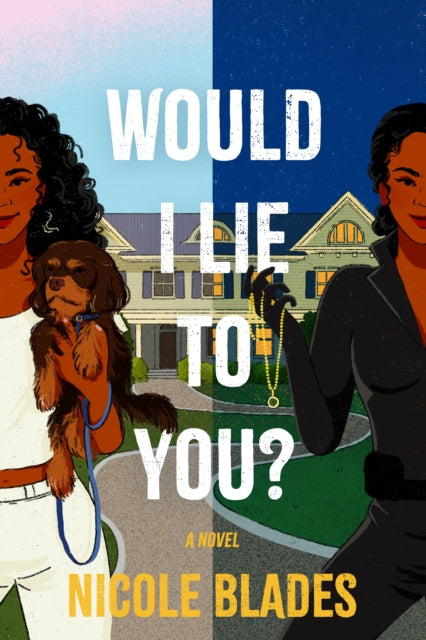 Would I Lie to You? : A Novel - Nicole Blades
