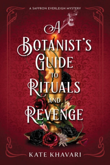 A Botanist's Guide to Rituals and Revenge : A Saffron Everleigh Mystery - Kate Khavari