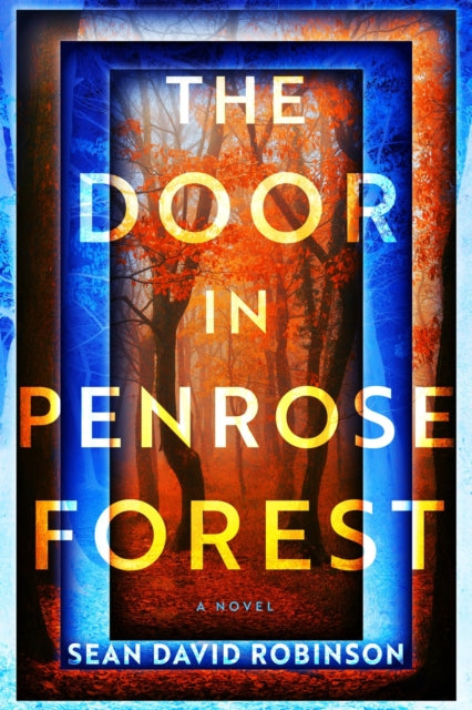 The Door in Penrose Forest : A Novel - Sean David Robinson