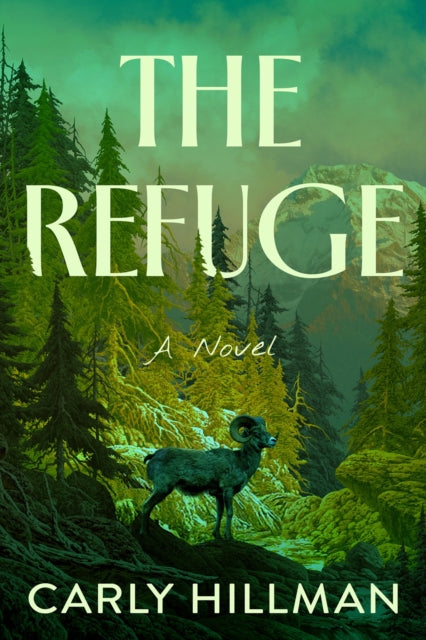 The Refuge : A Novel - Carly Hillman