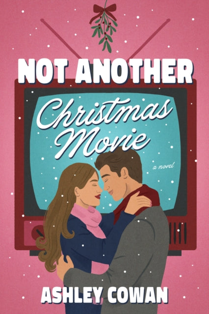 Not Another Christmas Movie : A Novel - Ashley Cowan