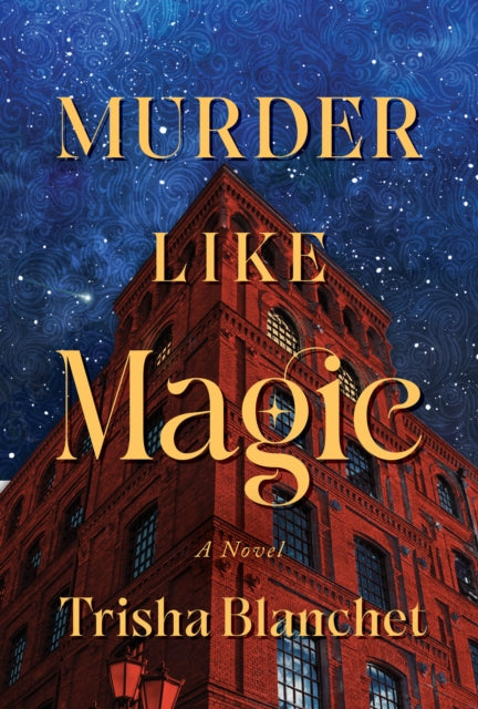 Murder Like Magic : A Novel - Trisha Blanchet