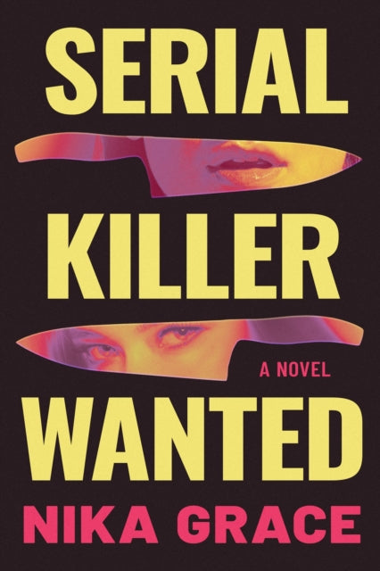 Serial Killer Wanted : A Novel - Nika Grace