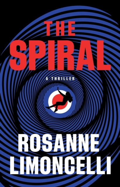 The Spiral : A Thriller - Rosanne Limoncelli