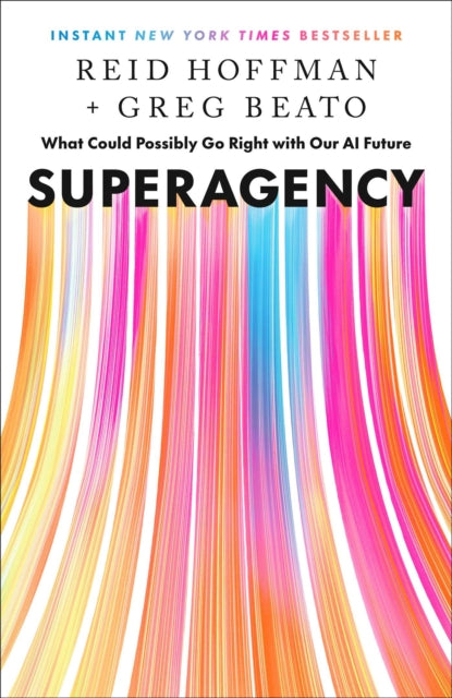 Superagency : What Could Possibly Go Right with Our AI Future - Reid Hoffman