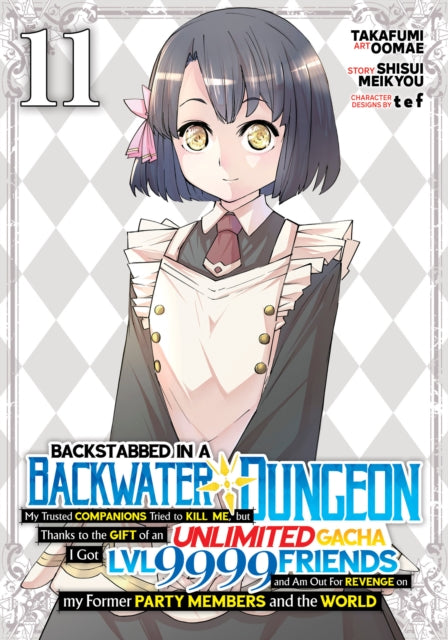 Backstabbed in a Backwater Dungeon: My Party Tried to Kill Me, But Thanks to an Infinite Gacha I Got LVL 9999 Friends and Am Out For Revenge (Manga) Vol. 11 - tef