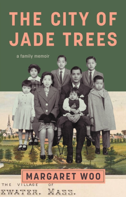 The City of Jade Trees : A Family Memoir - Margaret Woo