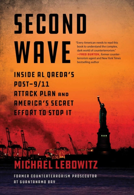 Second Wave : Inside Al Qaeda's Post-9/11 Attack Plan and America's Secret Effort to Stop It - Michael Lebowitz