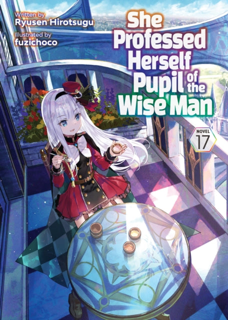She Professed Herself Pupil of the Wise Man (Light Novel) Vol. 17 - Fuzichoco