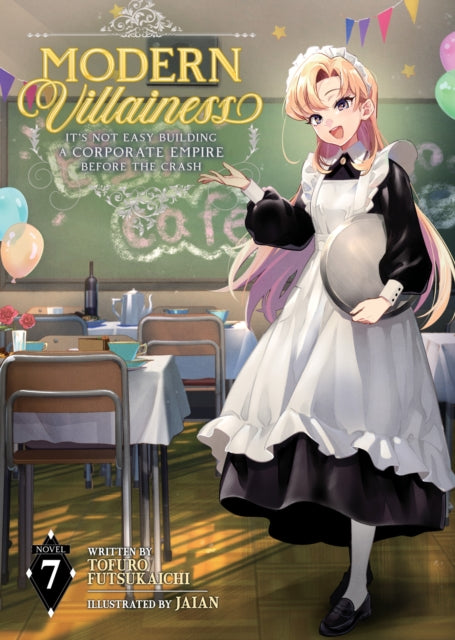 Modern Villainess: It's Not Easy Building a Corporate Empire Before the Crash (Light Novel) Vol. 7 - KEI
