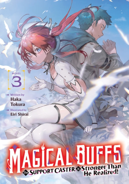 Magical Buffs: The Support Caster is Stronger Than He Realized! (Light Novel) Vol. 3 - Haka Tokura
