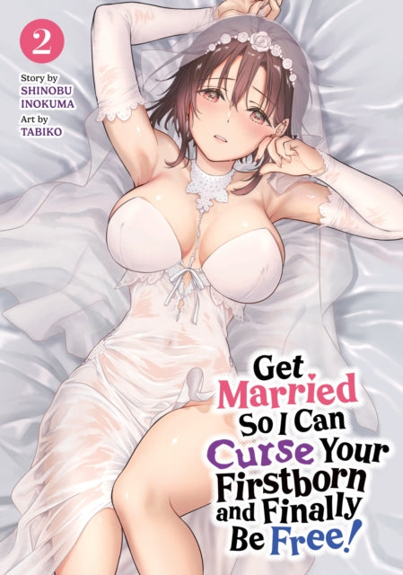 Get Married So I Can Curse Your Firstborn and Finally Be Free! Vol. 2 - Shinobu Inokuma