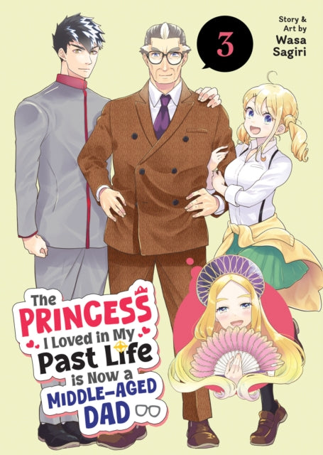 The Princess I Loved in My Past Life is Now a Middle-Aged Dad Vol. 3 - Wasa Sagiri