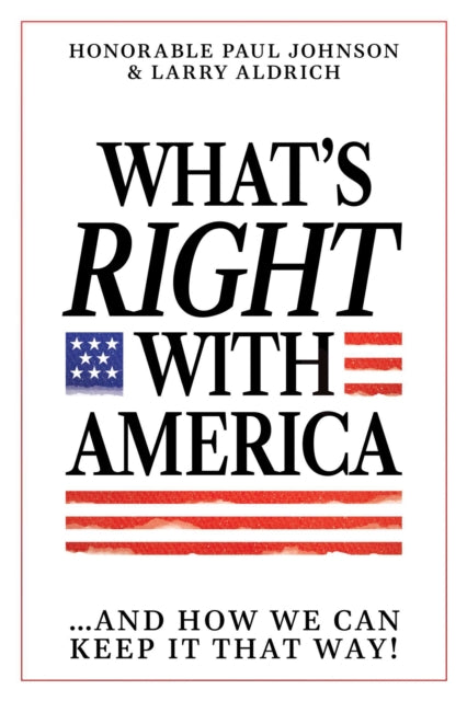What's Right with America : ...And How We Can Keep It That Way!