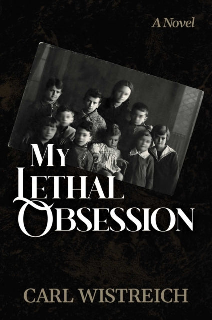My Lethal Obsession - Carl Wistreich