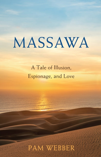 Massawa : A Tale of Espionage, Love, and Illusion - Pam Webber