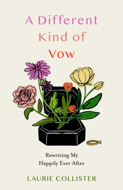 A Different Kind of Vow : Rewriting My Happily Ever After - Laurie Collister
