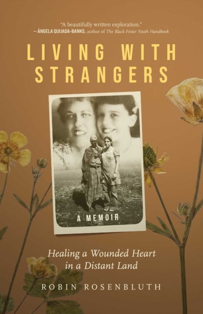 Living with Strangers : Healing a Wounded Heart in a Distant Land - A Memoir - Robin Rosenbluth