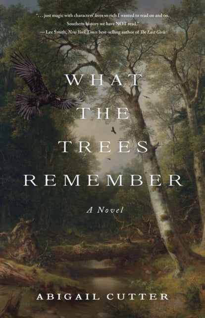 What the Trees Remembered : A Novel - Abigail Cutter