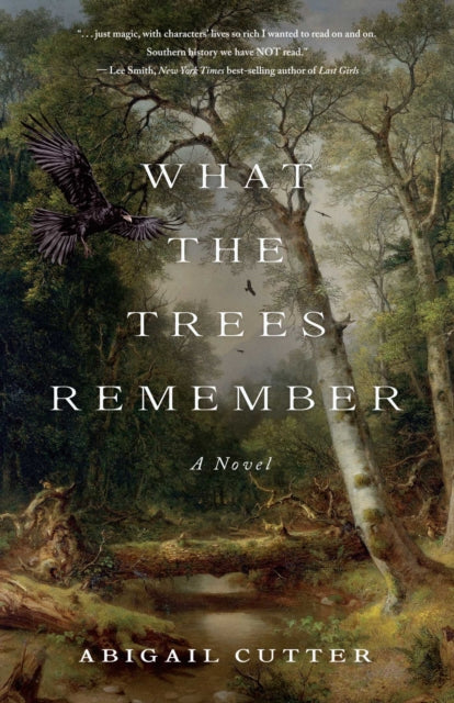What the Trees Remembered : A Novel - Abigail Cutter