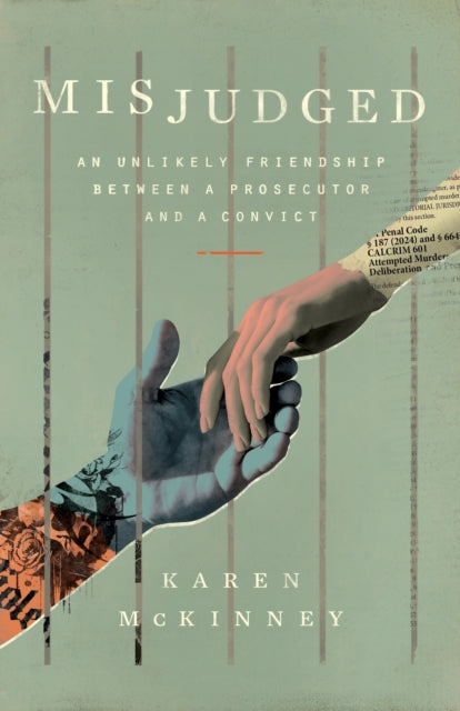 Misjudged : An Unlikely Friendship Between a Prosecutor and a Convict - Karen McKinney