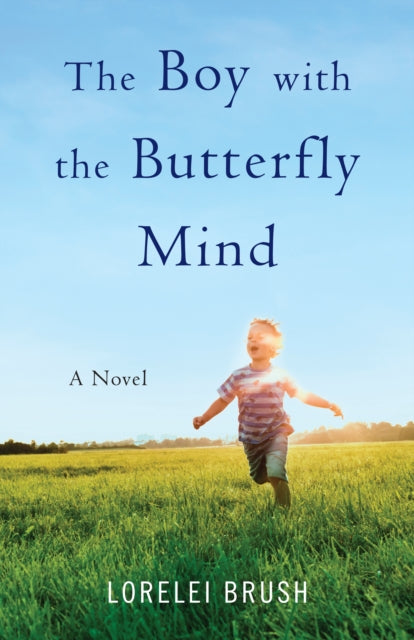 Front cover of The Boy with the Butterfly Mind by Lorelei Brush, paperback