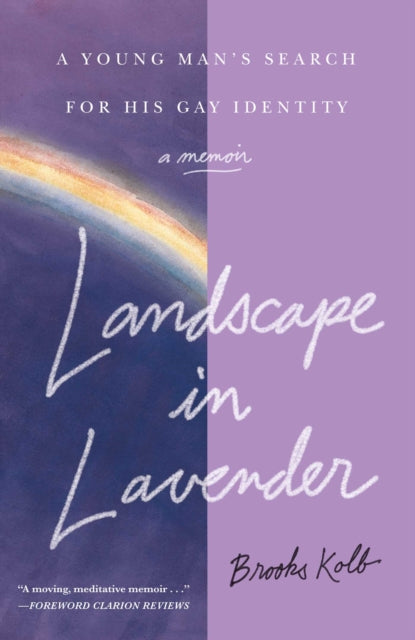 Landscape In Lavender : A Young Man's Search For His Gay Identity - Brooks Kolb