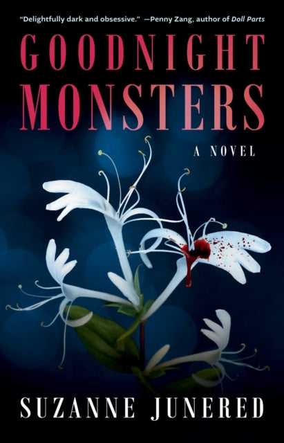 Goodnight Monsters : A Novel - Suzanne Junered