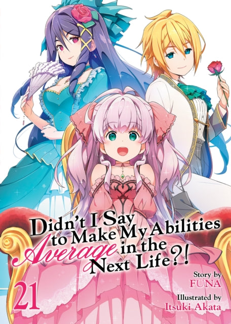 Didn't I Say to Make My Abilities Average in the Next Life?! (Light Novel) Vol. 21 - Itsuki Akata