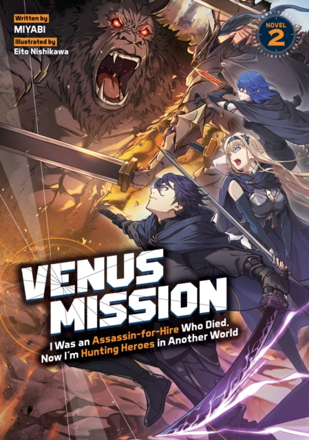Venus Mission: I Was an Assassin-for-Hire Who Died, Now I'm Hunting Heroes in Another World (Light Novel) Vol. 2 - Miyabi