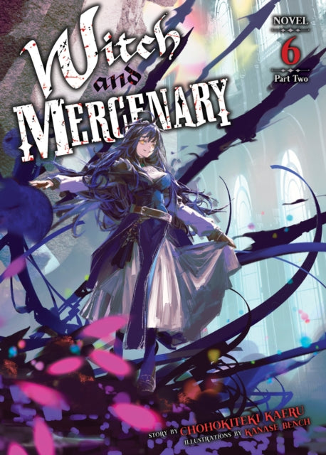 Witch and Mercenary (Light Novel) Vol. 6: Part 2 - Chohokiteki Kaeru